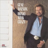 Gene Watson - Honky Tonk Crazy